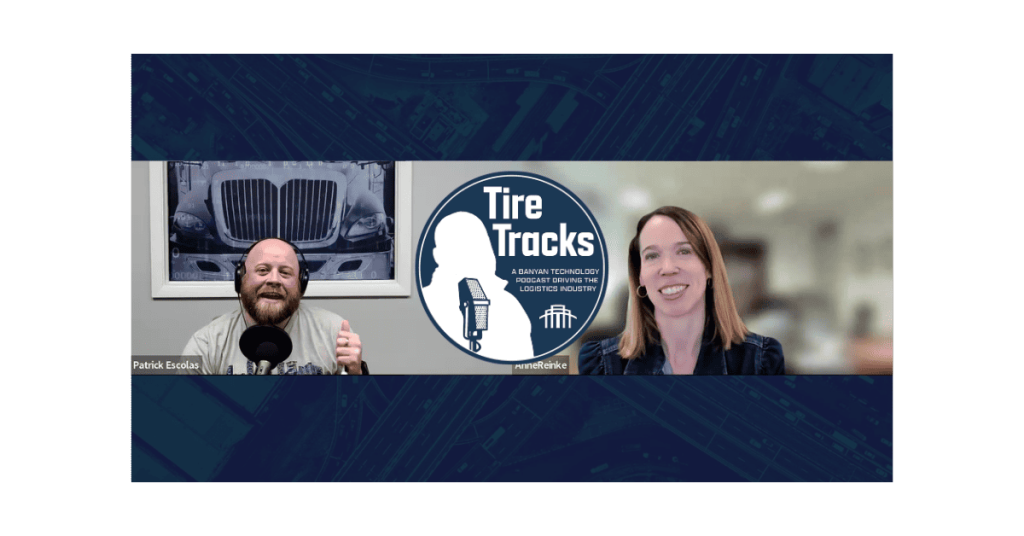 Banyan Technology podcast episode featuring Tire Tracks, a logistics industry podcast hosted by Patrick Escolas and Anne Reinke, focusing on supply chain solutions and transportation management.